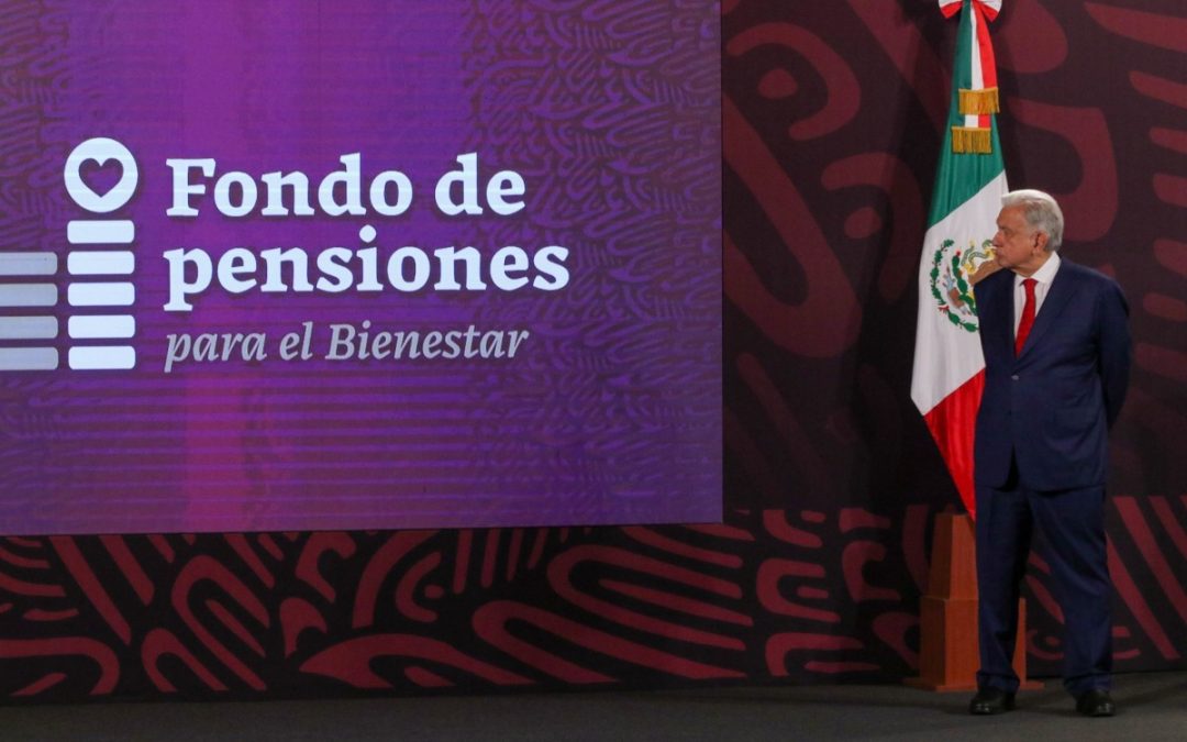 Fondo de Pensiones para el Bienestar alcanza hasta 2045