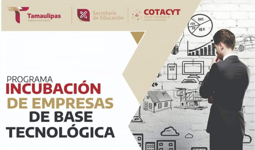 Impulsa Tamaulipas incubación de empresas de base tecnológica