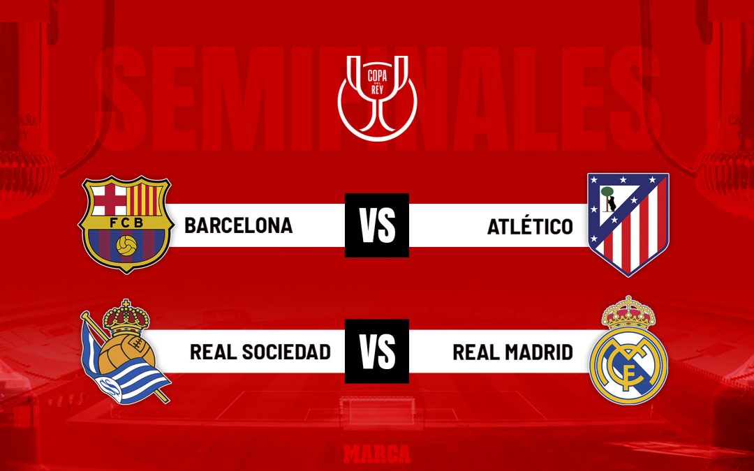 Copa del Rey: Así se jugarán las Semifinales tras el sorteo